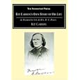 Kit Carson's Own Story of His Life: As Dictated to Col. and Mrs. D.C. Peters