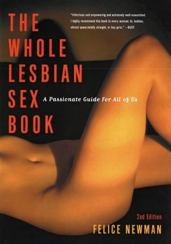 The Whole Lesbian Sex Book: A Passionate Guide for All of Us