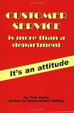 Customer Service Is More Than a Department: It s An Attitude