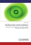 Vertical axis wind turbines: With particular emphasis on self-acting variable pitch Darrieus type turbines