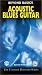 Beyond Basics: Acoustic Blues Guitar [VHS]