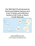 Review ICON Group International, Inc.  / The 2007-2012 World Outlook for Structured Pullman Suitcases of at Least 22 Inches and with Outer Surface of All Textile or Mostly Textile Materials
