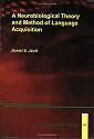 A Neurobiological Theory and Method of Language Acquisition