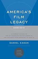 America's Film Legacy, 2009-2010: A Viewer&acirc;&euro;TMs Guide to the 50 Landmark Movies Added To The National Film Registry in 2009-10