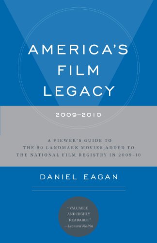 America's Film Legacy, 2009-2010: A Viewerâ(TM)s Guide to the 50 Landmark Movies Added To The National Film Registry in 2009-10