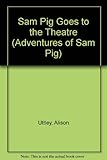 Sam Pig at the theatre
