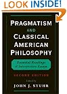 Pragmatism and Classical American Philosophy: Essential Readings and Interpretive Essays