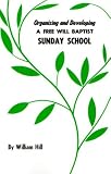 Organizing and Developing a Free Will Baptist Sunday School
