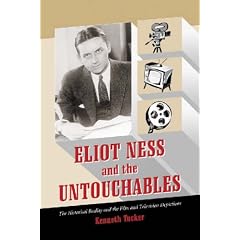 Eliot Ness and the Untouchables: The Historical Reality and the Film and Television Depictions