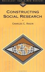 Constructing Social Research: The Unity and Diversity of Method (Sociology for a New Century Series)