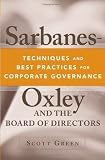Sarbanes-Oxley and the Board of Directors : Techniques and Best Practices for Corporate Governance