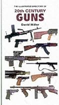The Illustrated Directory of 20th Century Guns (Illustrated directory series)