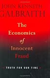The Economics of Innocent Fraud: Truth For Our Time