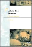 Natural Gas Hydrates: A Guide for Engineers