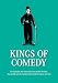 Book Kings of Comedy: The Slapstick, The Funny Trick, The Master of Mime, The Double Act, The Matter of Fact, and The Classic One-Line (The 21st Century Gu