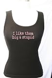 Embroidered Beater Style Ladies Tank I Like Them Big & Stupid