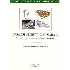 L'analyse statistique et spatiale : Statistiques, cartographie, t�l�d�tection, SIG