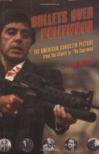 Bullets Over Hollywood: The American Gangster Picture From The Silents To 