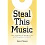 Steal This Music: How Intellectual Property Law Affects Musical Creativity
