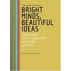 Bright Minds, Beautiful Ideas Parallel Thoughts In Different Times: Bruno Munari, Charles & Ray Eames, Marti Guixe And Jurgen Bey