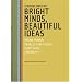 Bright Minds, Beautiful Ideas Parallel Thoughts In Different Times: Bruno Munari, Charles & Ray Eames, Marti Guixe And Jurgen Bey