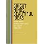 Bright Minds, Beautiful Ideas Parallel Thoughts In Different Times: Bruno Munari, Charles & Ray Eames, Marti Guixe And Jurgen Bey