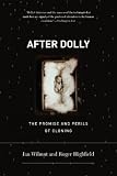 After Dolly: The Uses and Misuses of Human Cloning