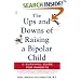 The Ups and Downs of Raising a Bipolar Child: A Survival Guide for Parents