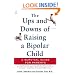 The Ups and Downs of Raising a Bipolar Child: A Survival Guide for Parents