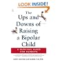 The Ups and Downs of Raising a Bipolar Child: A Survival Guide for Parents