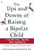 Ups and Downs of Raising a Bipolar Child, The: A Survival Guide for Parents