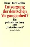 Produkt-Bild: Entsorgung der deutschen Vergangenheit. Ein polemischer Essay zum 'Historikerstreit'.