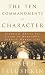 The Ten Commandments of Character: Essential Advice for Living an Honorable, Ethical, Honest Life