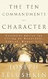 The Ten Commandments of Character: Essential Advice for Living an Honorable, Ethical, Honest Life