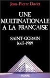 Une Multinationale à la française: Histoire de Saint-Gobain, 1665-1989