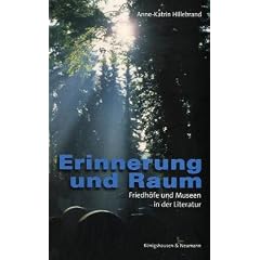 Erinnerung und Raum. Friedh�fe und Museen in der Literatur