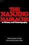 The Nanjing Massacre in History and Historiography (Asia: Local Studies/Global Themes) The Nanjing Massacre in History and Historiography (Asia: Local Studies/Global Themes)