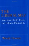 The Liberal Self: John Stuart Mill's Moral and Political Philosophy (Cornell Paperbacks)