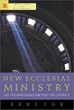 New Ecclesial Ministry: Lay Professionals Serving the Church (Revised and Expanded Edition)