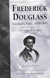 Frederick Douglass: Freedom's Voice, 1818-1845 (Rhetoric and Public Affairs Series)