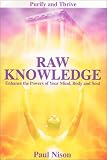 Raw Knowledge: Enhance the Powers of the Mind, Body and Soul