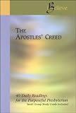 The Apostles Creed - 40 Daily Readings for the Purposeful Presbyterian