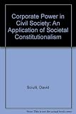 Corporate power in civil society : an application of societal constitutionalism