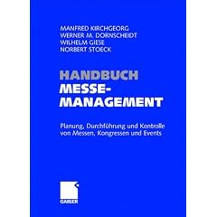 Handbuch Messemanagement: Planung, Durchf�hrung und Kontrolle von Messen, Kongressen und Events