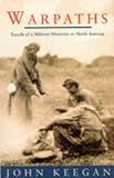 Warpaths!: Travels of a Military Historian in North America