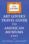 Art Lover's Travel Guide to American Museums 1997 (Serial)