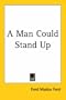 A Man Could Stand Up