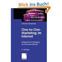 One-to-One-Marketing im Internet: Erfolgreiche E-Strategien f�r Finanzdienstleister