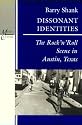 Dissonant Identities: Rock 'n' Roll Scene in Austin, Texas (Music/Culture)