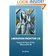 Liberation from the Lie: Cutting the Roots of Fear Once and for All by Eric Gross